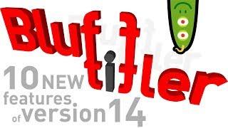 10 new features of BluffTitler version 14