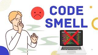 CODE SMELL: RECOGNIZING AND ELIMINATING COMMON CODE SMELLS