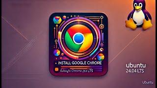 How to Install Google Chrome on Ubuntu 24.04 LTS | Step-by-Step Guide