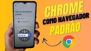 COMO DEFINIR O GOOGLE CHROME COMO NAVEGADOR PADRÃO DO ANDROID