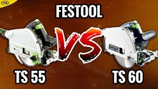 Should I Get The Festool TS 55 Or The TS 60 Plunge Saw?