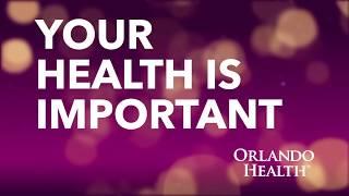 Don't Delay Your Healthcare - Choose Orlando Health