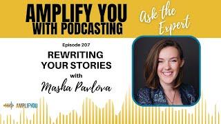 Ask The Expert: Rewriting Your Stories with Masha Pavlova Podcast Video