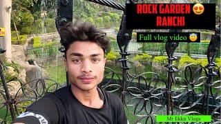Rock Garden Ranchi 🪴|| Ranchi || Jharkhand  || Mr Ekku Vlogs ️