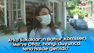 Arka Sokaklar'ın Bahar komiseri Merve Oflaz, hangi soruyu duyunca fena halde gerildi?