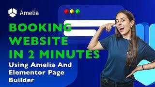 Create Booking Website In 2 Minutes With Amelia And Elementor