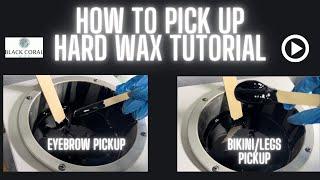 How To Pickup Hard Wax!