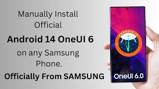 Officially! Manually install Android 14 OneUI 6.0 on any Samsung phone