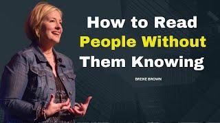 HOW TO READ PEOPLE WITHOUT THEM KNOWING |BRENE BROWN MOTIVATIONAL SPEECH