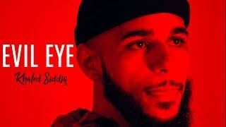 Khaled Siddiq - "Evil Eye" (Official Video)