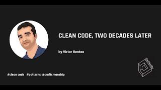  Clean Code, Two Decades Later (Victor Rentea)