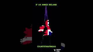 If Uk Annex Ireland #geography #map