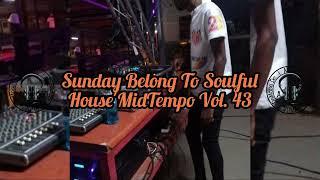 Sunday Belong To Soulful House'Mid-Tempo Vol.43 Mixed By Kgaosoul SA