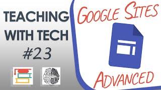 Teaching with Tech #23: Advanced Google Sites