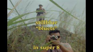 stillblue - "Bluets" Official Music Video in Super 8