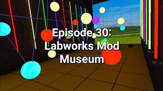 BONELAB: Ep.30 Labworks Mod Museum