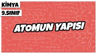 9. Sınıf Kimya - Atomun Yapısı | 2022