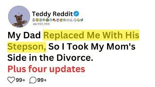 My Dad Replaced Me With His Stepson, So I Took My Mom's Side in the Divorce. FULL STORY + UPDATE....