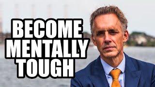 BECOME MENTALLY TOUGH - Jordan Peterson (Motivational Speech)