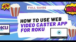 How to use Web Video Caster App to cast to Roku (VIDEO TUTORIAL!)