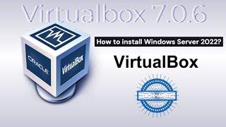 How to install windows server 2022 on Virtualbox