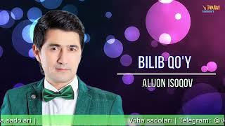 Alijon Isoqov - Bilib qo'y (Audio) | Алижон Исоқов - Билиб қўй (Аудио)