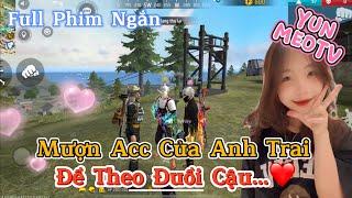 Full Phim Ngôn Tình FreeFire | “Mượn Acc Của Anh Trai Để Theo Đuổi Cậu” | YunMeo TV