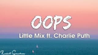 Little Mix - Oops ft. Charlie Puth (Lyrics)