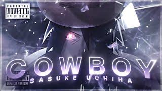 Cowboy - Sasuke Uchiha [Edit/AMV] 4K!