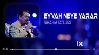 iZi Music - İbrahim Tatlıses -  Eyvah Neye Yarar