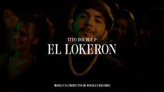 El Lokeron (Video Oficial) - Tito Double P