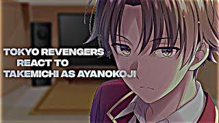 Tokyo revengers React To Takemichi As Ayanokoji