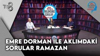 Emre Dorman ile Aklımdaki Sorular Ramazan | 3 Mart 2025  @TV8 ​