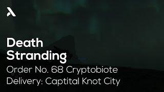 Order No. 68 Cryptobiote Delivery: Captital Knot City Isolation Ward | death stranding