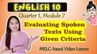 Evaluating Spoken Texts Using Criteria || GRADE 10|| MELC-based VIDEO LESSON | QUARTER 1| MODULE 7