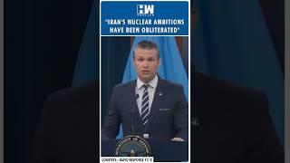 #Shorts | "Iran's nuclear ambitions have been obliterated": Pete Hegseth | US | Trump | Khamenei