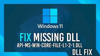 Fix api-ms-win-core-file-l1-2-1.dll Missing Error | Windows 11 Simple Fix