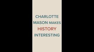 Charlotte Mason homeschooling makes history interesting!
