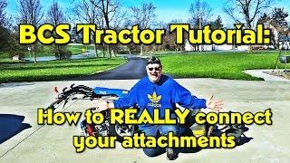 BCS Two Wheel Tractor Tutorial  How To REALLY Connect Your Attachments