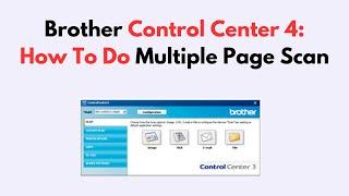 Brother Control Center 4: How To Do Multiple Page Scan