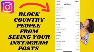 How To Block Countries From Seeing Your Instagram Posts | Block Country People On Instagram