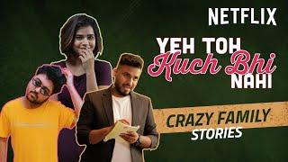 Craziest Family Stories ft. @SuhaniShah, @PulkitKocharofficial and GM@abish | Netflix India