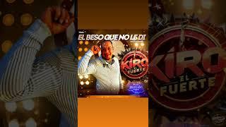 GRUPO KIRO EL FUERTE TEMA: EL BESO QUE NO LE DI