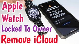 Apple Watch Lock To Owner Remove iCloud | Unlock Apple Watch Activation Lock | Unlock iCloud