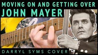 John Mayer - Moving On and Getting Over | Darryl Syms Guitar Cover