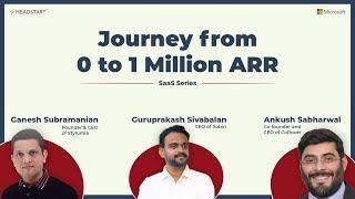 Journey from 0 to 1 Million ARR | SaaS Series | Headstart in Association with Microsoft