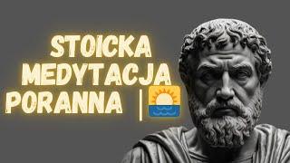  Stoicka Medytacja Poranna | #PorannaRutyna #Stoicyzm #Medytacja