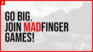 Go Big, Join MADFINGER Games!