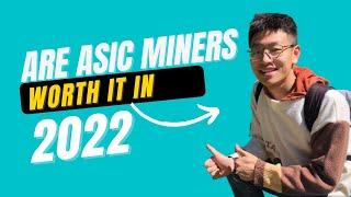 Are ASIC miners worth it 2022?