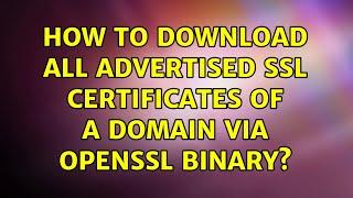 How to download all advertised SSL certificates of a domain via openssl binary?